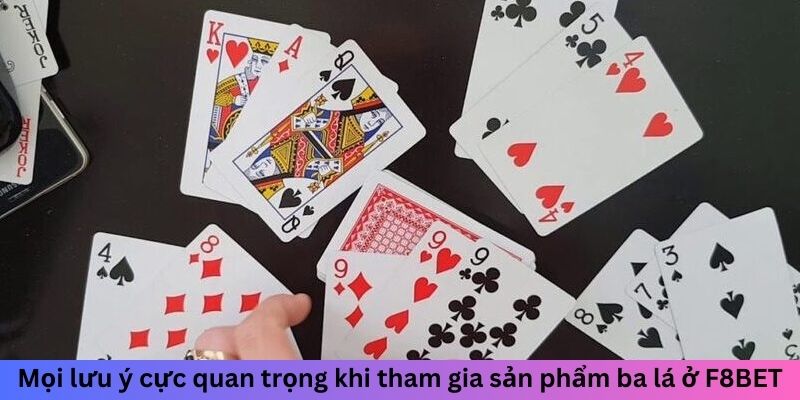 Mọi lưu ý cực quan trọng khi tham gia sản phẩm ba lá ở F8BET